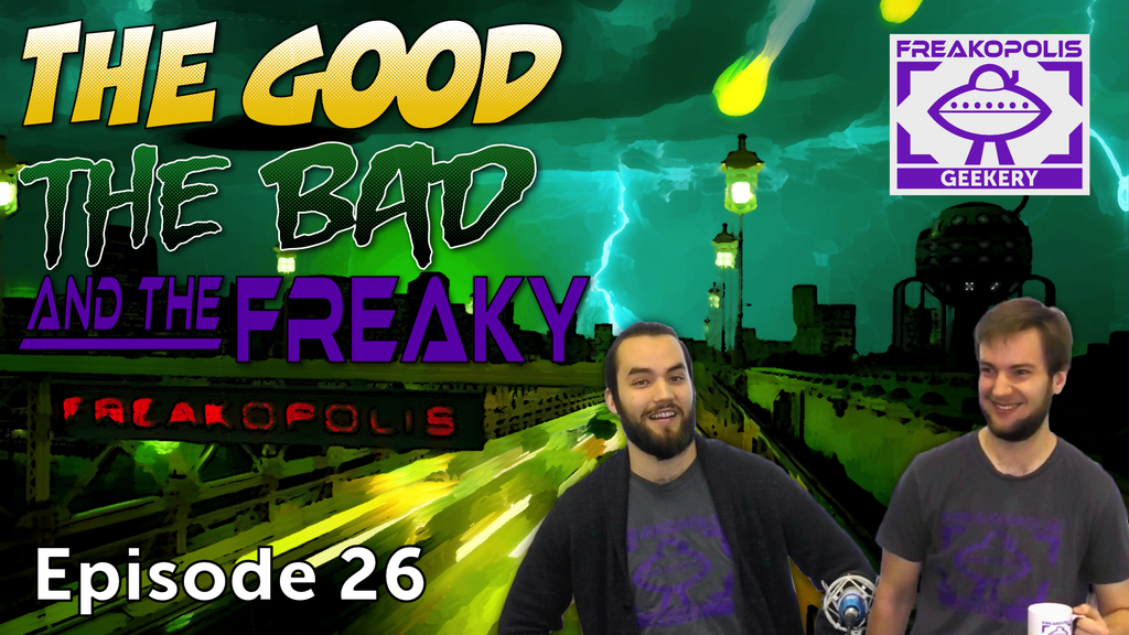 The Good, The Bad, and The Freaky - Episode 26