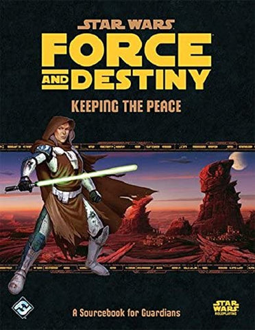 Star Wars Force and Destiny Keeping the Peace Sourcebook