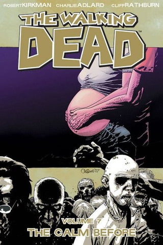 WALKING DEAD TP VOL 07 THE CALM BEFORE (NEW PTG) (SEP088208)